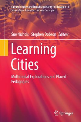 Learning Cities : Multimodal Explorations and Placed Pedagogies