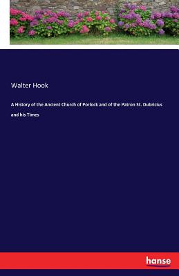 غلاف كتاب A History of the Ancient Church of Porlock and of the Patron St. Dubricius and his Times