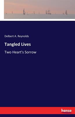 غلاف كتاب Tangled Lives:Two Heart's Sorrow