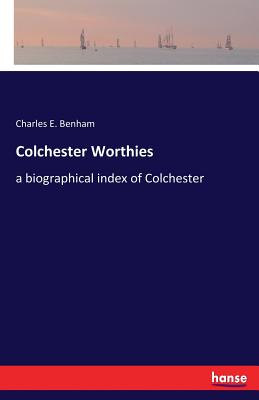غلاف كتاب Colchester Worthies:a biographical index of Colchester