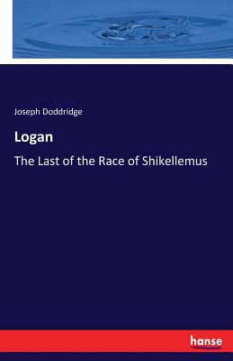 غلاف كتاب Logan:The Last of the Race of Shikellemus