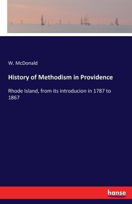 غلاف كتاب History of Methodism in Providence:Rhode Island, from its introducion in 1787 to 1867