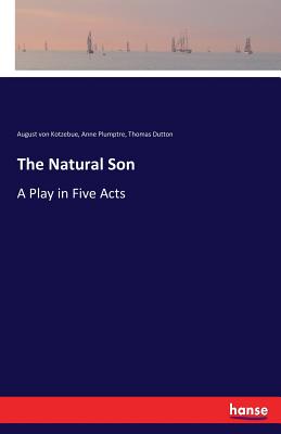 The Natural Son:A Play in Five Acts