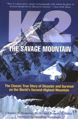 K2, The Savage Mountain: The Classic True Story Of Disaster And Survival On The World