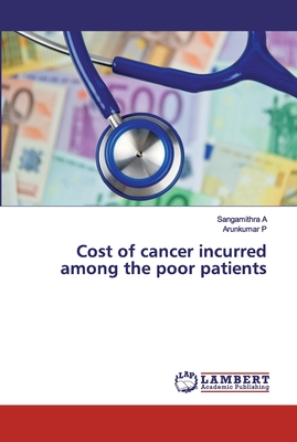 Cost of cancer incurred among the poor patients