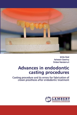 Advances in endodontic casting procedures