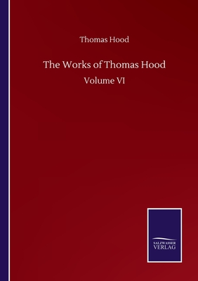The Works of Thomas Hood:Volume VI