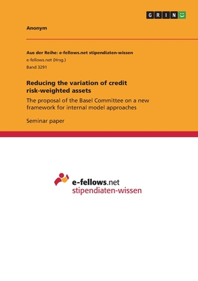 Reducing the variation of credit risk-weighted assets:The proposal of the Basel Committee on a new framework for internal model approaches