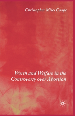 غلاف كتاب Worth and Welfare in the Controversy over Abortion