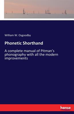 غلاف كتاب Phonetic Shorthand:A complete manual of Pitman's phonography with all the modern improvements
