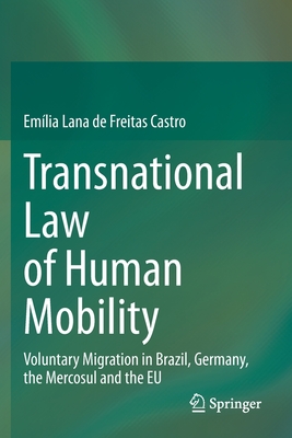 غلاف كتاب Transnational Law of Human Mobility : Voluntary Migration in Brazil, Germany, the Mercosul and the EU