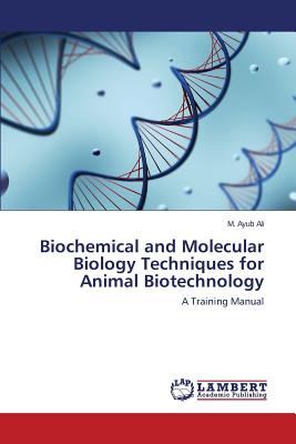 Biochemical and Molecular Biology Techniques for Animal Biotechnology