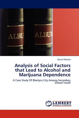 غلاف كتاب Analysis of Social Factors that Lead to Alcohol and Marijuana Dependence
