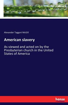 غلاف كتاب American slavery:As viewed and acted on by the Presbyterian church in the United States of America