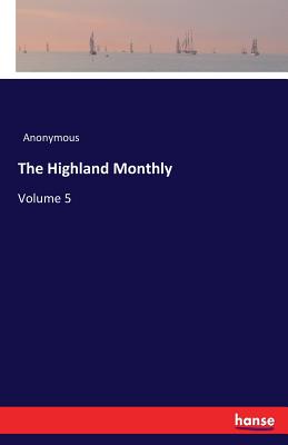 The Highland Monthly:Volume 5