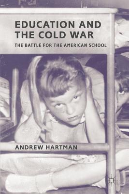 غلاف كتاب Education and the Cold War: The Battle for the American School