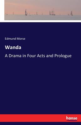 غلاف كتاب Wanda:A Drama in Four Acts and Prologue