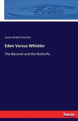 غلاف كتاب Eden Versus Whistler :The Baronet and the Butterfly