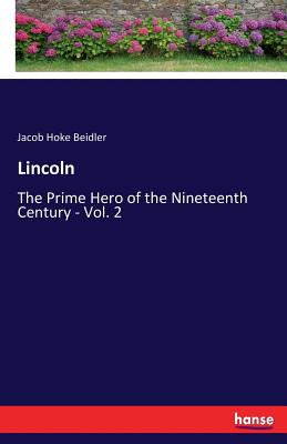 غلاف كتاب Lincoln:The Prime Hero of the Nineteenth Century - Vol. 2