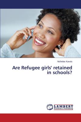 غلاف كتاب Are Refugee girls' retained in schools?