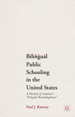 غلاف كتاب Bilingual Public Schooling in the United States: A History of America's Polyglot Boardinghouse