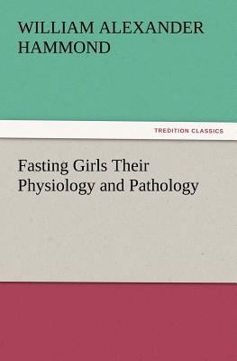 Fasting Girls Their Physiology and Pathology