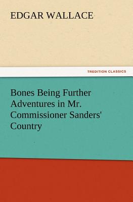 Bones Being Further Adventures in Mr. Commissioner Sanders