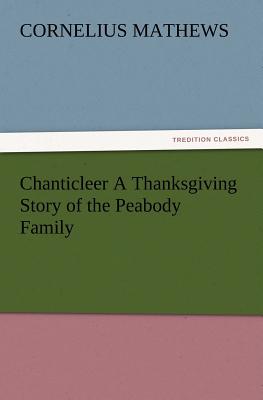 غلاف كتاب Chanticleer A Thanksgiving Story of the Peabody Family