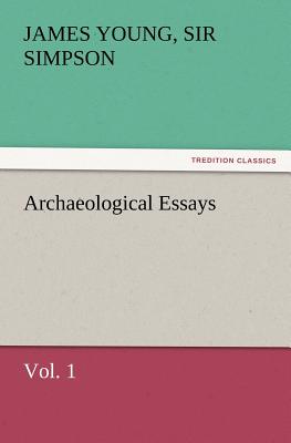 Archaeological Essays, Vol. 1