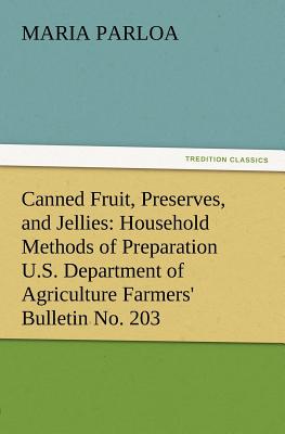 Canned Fruit, Preserves, and Jellies: Household Methods of Preparation U.S. Department of Agriculture Farmers