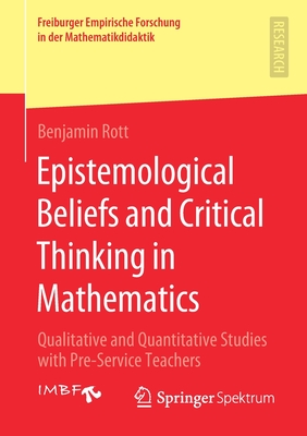 Epistemological Beliefs and Critical Thinking in Mathematics : Qualitative and Quantitative Studies with Pre-Service Teachers