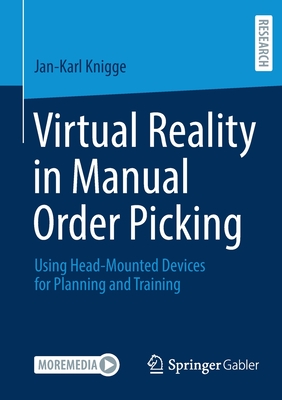 Virtual Reality in Manual Order Picking : Using Head-Mounted Devices for Planning and Training