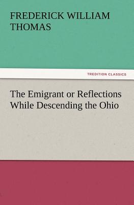 The Emigrant or Reflections While Descending the Ohio