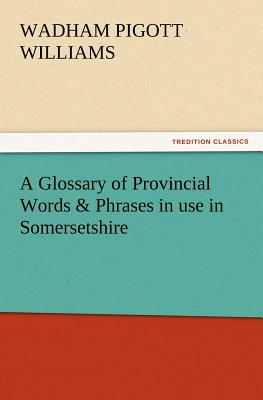 غلاف كتاب A Glossary of Provincial Words & Phrases in use in Somersetshire