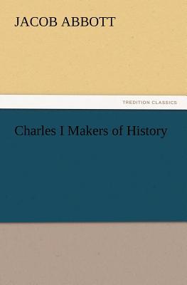 Charles I Makers of History