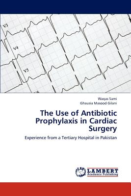 The Use of Antibiotic Prophylaxis in Cardiac Surgery