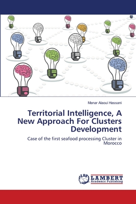 Territorial Intelligence, A New Approach For Clusters Development