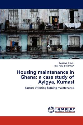 Housing Maintenance in Ghana: A Case Study of Ayigya, Kumasi