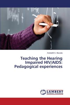 غلاف كتاب Teaching the Hearing Impaired HIV/AIDS: Pedagogical Experiences