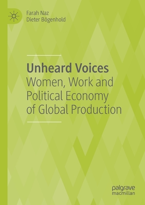 Unheard Voices : Women, Work and Political Economy of Global Production