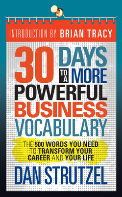 30 Days to a More Powerful Business Vocabulary : The 500 Words You Need to Transform Your Career and Your Life