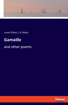 غلاف كتاب Gamaille:and other poems
