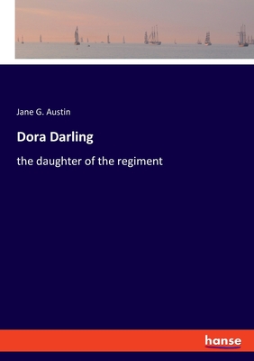Dora Darling:the daughter of the regiment