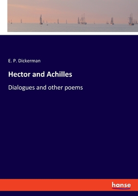 غلاف كتاب Hector and Achilles:Dialogues and other poems