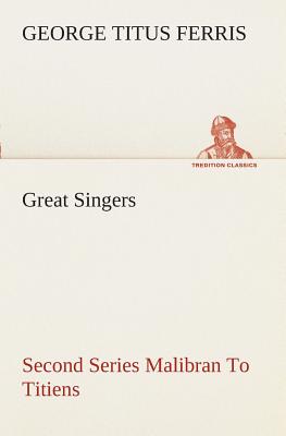 Great Singers, Second Series Malibran To Titiens