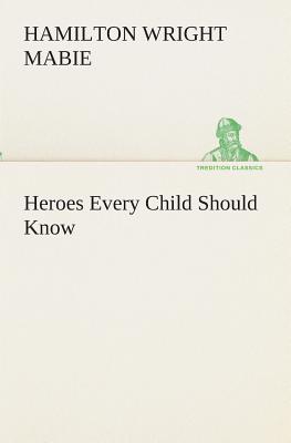 Heroes Every Child Should Know