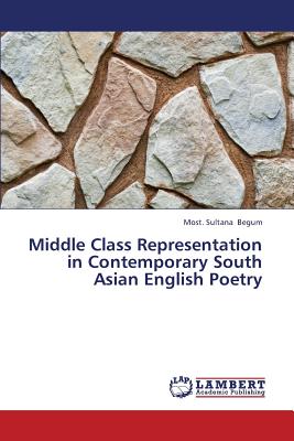 Middle Class Representation in Contemporary South Asian English Poetry