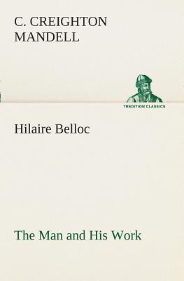 Hilaire Belloc The Man and His Work