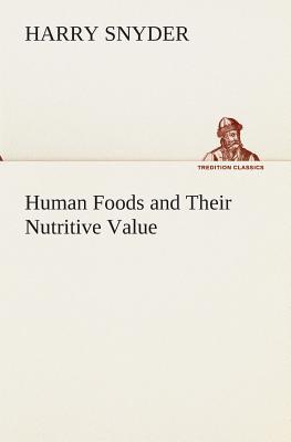 Human Foods and Their Nutritive Value