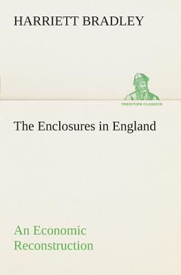 The Enclosures in England An Economic Reconstruction